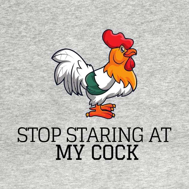 Chicken Gifts for Chicken Lovers - Stop Staring At My Cock Funny Rooster Gift Ideas for Lover of Chickens & Cocks by QUENSLEY SHOP